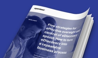 Five strategies for effective oversight and control of eDiscovery spend