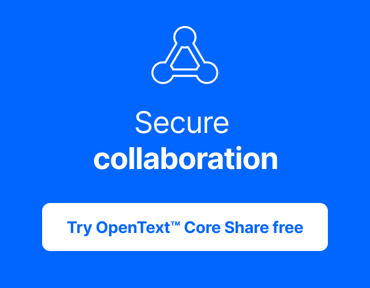 Secure collaboration - Try OpenText Core Share free